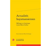 Actualités huysmansiennes Pierre Glaudes (Collection dirigée par), Alice De Georges-Metral (Editeur du volume)