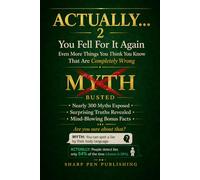 ACTUALLY... 2: You Fell For It Again - Even More Things You Think You Know That Are Completely Wrong