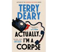 Actually, I'm A Corpse A hilarious murder mystery from the No. 1 Sunday Times bestselling author - Terry Deary - Constable - ebook (ePub) - Livre