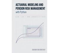 Actuarial Modeling and Pension Risk Management with Python: ALM, LDI, and Longevity Risk: A Comprehensive Guide