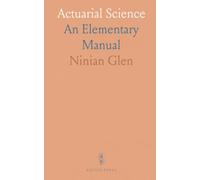 Actuarial Science: An Elementary Manual