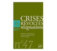 Actuel Marx 2010, n° 47 Crises, révoltes, résignations - Collectif - Puf - broché - Revue