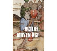 Actuel Moyen Âge - Et si la modernité était ailleurs ? - Catherine Kikuchi - Arkhe - Poche - Essai