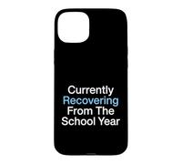 Actuellement en Train de se Remettre de l'année Scolaire, Enseignant d'été Coque pour iPhone 15 Plus