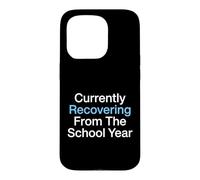 Actuellement en Train de se Remettre de l'année Scolaire, Enseignant d'été Coque pour iPhone 15 Pro