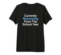 Actuellement en Train de se Remettre de l'année Scolaire, Enseignant d'été T-Shirt Haut de Gamme