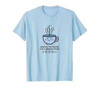 Actuellement Faire Semblant d'être Une Personne du Matin Humour café T-Shirt, Homme, Bleu Céleste, S