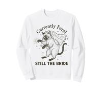 Actuellement Feral Still The Bride Bachelorette Cat Sweatshirt