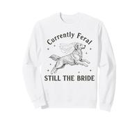 Actuellement Feral Still The Bride Bachelorette Sweatshirt