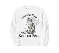 Actuellement Feral Still The Bride Funny Cat Wedding Sweatshirt