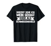 Actuellement, Je Vois Mon salaire plutôt qu'une indemnité de Douleur T-Shirt