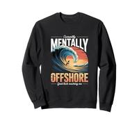 Actuellement Mentally Offshore Good Luck Reaching Me Surf Sweatshirt