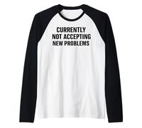 Actuellement n'accepte Pas de Nouveaux problèmes Humour Sarcastique drôle Q Manche Raglan