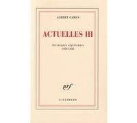 Albert Camus – Actuelles – Chroniques algériennes 1939-1958 – Broché – Gallimard