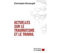 Actuelles sur le traumatisme et le travail