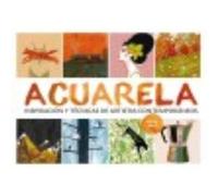 Acuarela: Inspiración Y Técnicas De Artistas Contemporáneos - Birch, Helen Birch, Helen (Auteur)