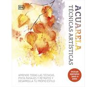 Acuarela. Técnicas artísticas: Aprende todas las técnicas, pinta paisajes y retratos y desarrolla tu propio estilo