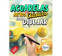 Acuarelas de Autos Clásicos para Dibujar: Escenas Vintage para Adultos, Creatividad, Calma y Relajación.: 50 láminas de automoviles legendarios con ... páginas de adelanto de nuestro próximo libro.