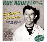 Acuff,Roy & His Smoky Mountain Boys - The Godfather Of Country: Selected Singles 1936-61 [Compact Discs]