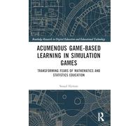 Acumenous Game-Based Learning in Simulation Games: Transforming Fears of Mathematics and Statistics Education