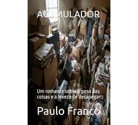 ACUMULADOR: Um romance sobre o peso das coisas e a leveza de desapegar