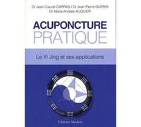 Acuponcture Pratique - Le Yi Jing et ses applications Marie-Andrée Auquier (Auteur), Jean-Claude Darras (Auteur), Jean Pierre Guerin (Auteur)