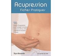 Acupression - Fiches pratiques - Skye Alexander - Courrier Du Livre - broché - Livre