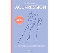 Acupression La guérison au bout des doigts - Franz Wagner - Vigot - broché - Guide