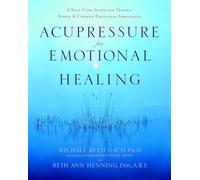 Acupressure for Emotional Healing: A Self-Care Guide for Trauma, Stress, & Common Emotional Imbalances