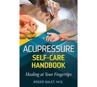 Acupressure SelfCare Handbook by Roger Dalet Roger Dalet (Auteur)