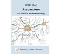 Acupuncture and Cellular Molecular BiologyThe Theoretical Basis of Chinese Medicine - Qiang Miao - BoD Third Party Titles - Livre en Anglais Qiang MiaoQiang Miao (Auteur)