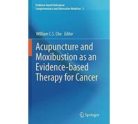 Acupuncture And Moxibustion As An Evidence-Based Therapy For Cancer