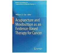 Acupuncture And Moxibustion As An Evidence-Based Therapy For Cancer