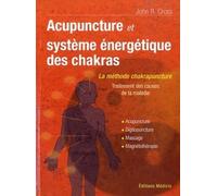 Acupuncture et système énergétique des Chakras Traitement des causes de la maladie - John R. Cross - Medicis Eds - broché - Livre