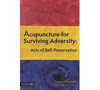 Acupuncture for Surviving Adversity by Yvonne R. Farrell Yvonne R. Farrell (Auteur)