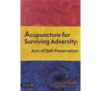 Acupuncture for Surviving Adversity by Yvonne R. Farrell Yvonne R. Farrell (Auteur)