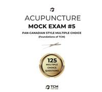 Acupuncture Mock Exam #5: Foundations of TCM - Pan-Canadian Style Written Multiple Choice Mock Exam (Unofficial) | Acupuncture Practice Tests | ... Oriental Medicine | Acupuncture Examination