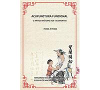 ACUPUNTURA FUNCIONAL: O ANTIGO MÉTODO DOS 5 ELEMENTOS