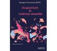 Acupunture et violences sexuelles - Georges-Emmanuel Roth - Sauramps Medical - broché - Scolaire / Universitaire