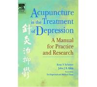 Acupunture in the Treatment of Depression: A Manual for Practice and Research