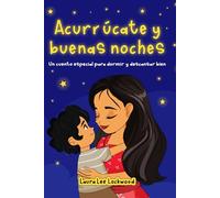 Acurrúcate y buenas noches: Un cuento especial para dormir y descansar bien