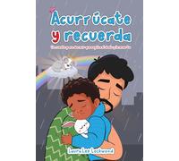 Acurrúcate y recuerda: Un cuento para dormir que explica el duelo y la muerte