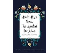 Acute Akbar Versus The Spirited Nur Jahan