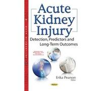 Acute Kidney Injury: Detection, Predictors & Long-Term Outcomes (Nephrology Research Clinical D) - [Livre en VO] Erik Pearson (Auteur)