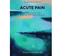 ACUTE PAIN: A Guide for Community Based Health Care Professionals and Physicians