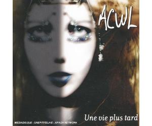 Acwl - Une Vie Plus Tard