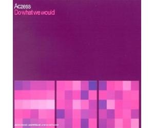 Aczess - Do What We Would