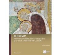 Ad coronam Peintures monumentales et cultes des saints au XIe siècle à Saint-Savin-sur-Gartempe - Claire Boisseau - Ausonius Eds - relié - Beau livre