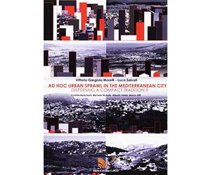 Ad hoc urban sprawl in the Mediterranean city. Dispersing a compact tradition?