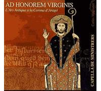 Ad Honorem Virginis : L'ars Antiqua À La Cour D'aragon
